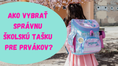 Ako vybrať správnu školskú tašku pre prvákov: Praktické tipy pre rodičov